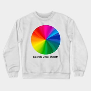 Spinning wheel of death Crewneck Sweatshirt